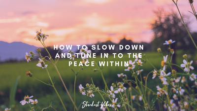 How to Slow Down and Tune in to the Peace Within