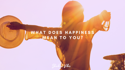 What does Happiness Mean to You?
